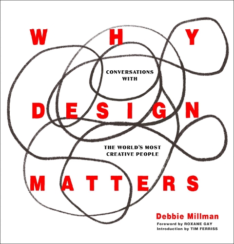 Паперова книга «Why Design Matters: Conversations with the World's Most Creative People», автор Деббі Міллман - фото №1