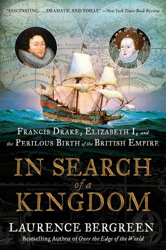 Бумажная книга «In Search of a Kingdom: Francis Drake, Elizabeth I, and the Perilous Birth of the British Empire», автор Лоуренс Бергрин - фото №1