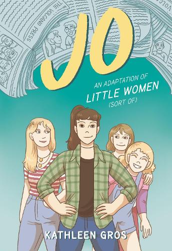 Бумажная книга «Jo: An Adaptation of Little Women (Sort Of)», автор Кэтлин Грос - фото №1