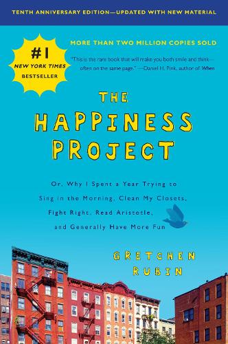 Бумажная книга «The Happiness Project, Tenth Anniversary Edition: Or, Why I Spent a Year Trying to Sing in the Morning, Clean My Closets, Fight Right, Read Aristotle, and Generally Have More Fun», автор Гретхен Рубин - фото №1