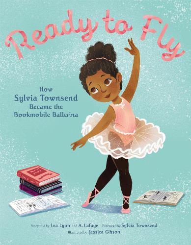 Бумажная книга «Ready to Fly: How Sylvia Townsend Became the Bookmobile Ballerina», авторов Александрия ЛаФайе, Леа Лайон - фото №1
