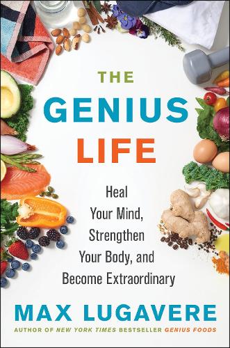 Паперова книга «The Genius Life: Heal Your Mind, Strengthen Your Body, and Become Extraordinary», автор Макс Лугавере - фото №1