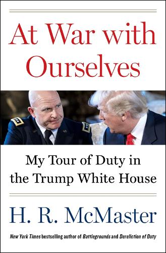 Бумажная книга «At War with Ourselves: My Tour of Duty in the Trump White House», автор Х. Р. Макмастер - фото №1