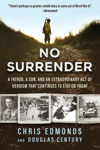 Бумажная книга «No Surrender: A Father, a Son, and an Extraordinary Act of Heroism That Continues to Live on Today», авторов Кристофер Эдмондс, Дуглас Сенчури - фото №1