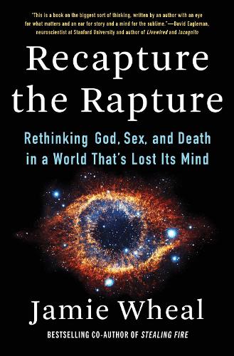 Бумажная книга «Recapture the Rapture: Rethinking God, Sex, and Death in a World That's Lost Its Mind», автор Джейми Вил - фото №1