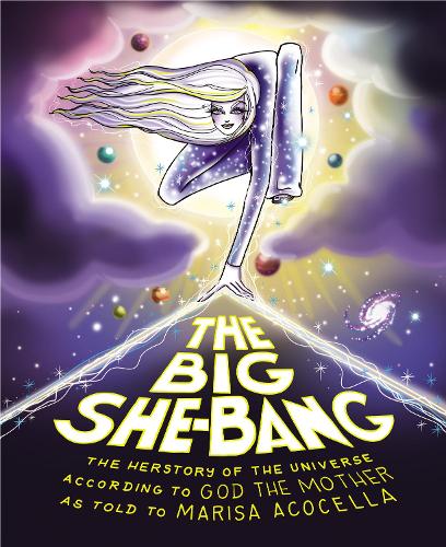 Бумажная книга «The Big She-Bang: The Herstory of the Universe According to God the Mother», автор Мариса Акочелла - фото №1