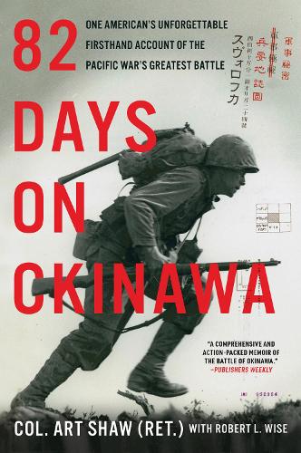 Бумажная книга «82 Days on Okinawa: One American's Unforgettable Firsthand Account of the Pacific War's Greatest Battle», авторов Арт Шоу, Роберт Л. Уайз - фото №1