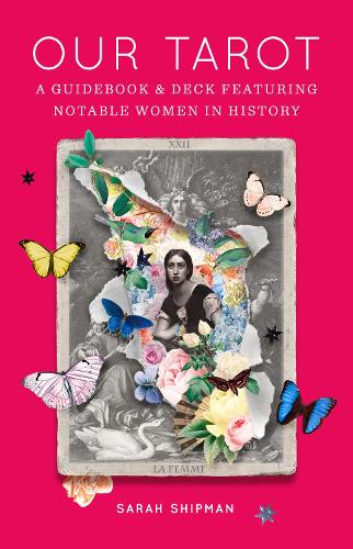 Бумажная книга «Our Tarot: A Guidebook and Deck Featuring Notable Women in History», автор Сара Шипман - фото №1