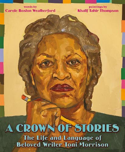 Бумажная книга «A Crown of Stories: The Life and Language of Beloved Writer Toni Morrison», автор Кэрол Бостон Уэзерфорд - фото №1