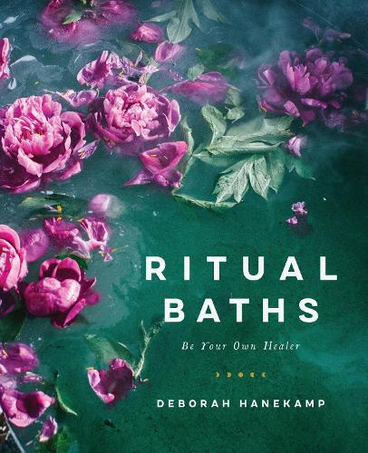Бумажная книга «Ritual Baths: Be Your Own Healer», автор Дебора Ханекамп - фото №1