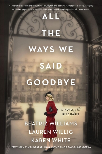 Паперова книга «All the Ways We Said Goodbye: A Novel of the Ritz Paris», авторів Бєатріс Уільямс, Карен Уайт, Лорен Уілліг - фото №1