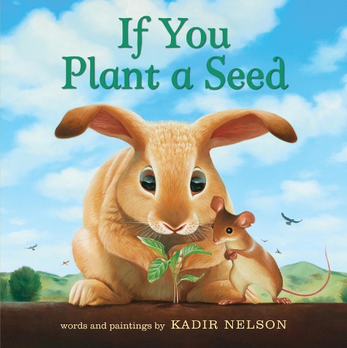 Бумажная книга «If You Plant a Seed Board Book: An Easter And Springtime Book For Kids», автор Кадир Нельсон - фото №1