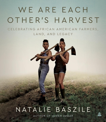 Бумажная книга «We Are Each Other’s Harvest: Celebrating African American Farmers, Land, and Legacy», автор Натали Базиль - фото №1