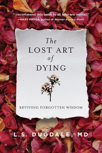 Бумажная книга «The Lost Art of Dying: Reviving Forgotten Wisdom», автор Л. С. Дагдейл - фото №1