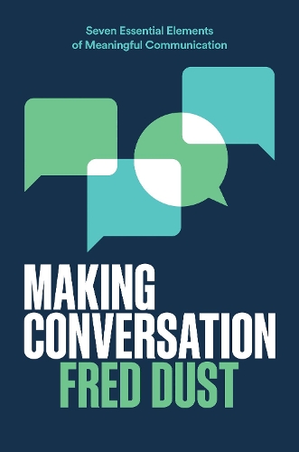 Бумажная книга «Making Conversation: Seven Essential Elements of Meaningful Communication», автор Фред Даст - фото №1