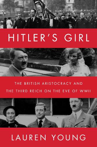 Бумажная книга «Hitler’s Girl: The British Aristocracy and the Third Reich on the Eve of WWII», автор Лорен Янг - фото №1