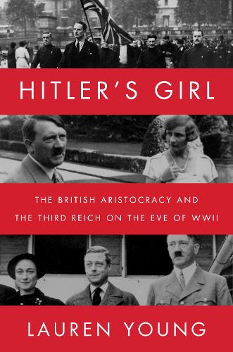 Бумажная книга «Hitler's Girl: The British Aristocracy and the Third Reich on the Eve of WWII», автор Лорен Янг - фото №1