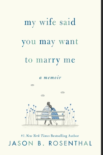 Бумажная книга «My Wife Said You May Want to Marry Me: A Memoir», автор Джейсон Б. Розенталь - фото №1