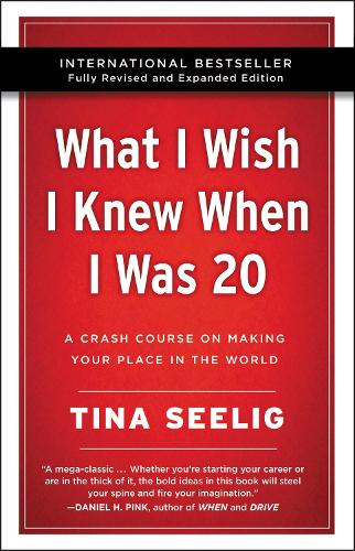 Паперова книга «What I Wish I Knew When I Was 20 - 10th Anniversary Edition: A Crash Course on Making Your Place in the World», автор Тіна Сіліг - фото №1