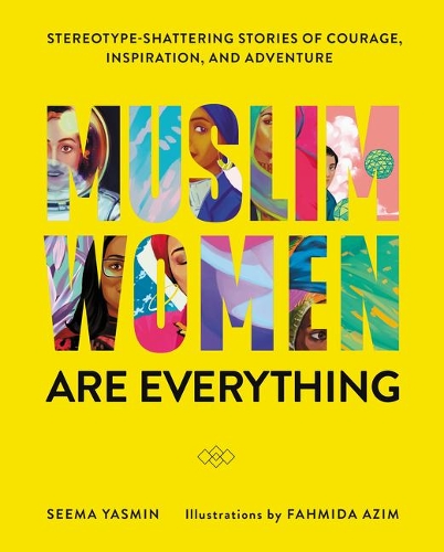 Бумажная книга «Muslim Women Are Everything: Stereotype-Shattering Stories of Courage, Inspiration, and Adventure», авторов Фахмида Азим, Сима Ясмин - фото №1