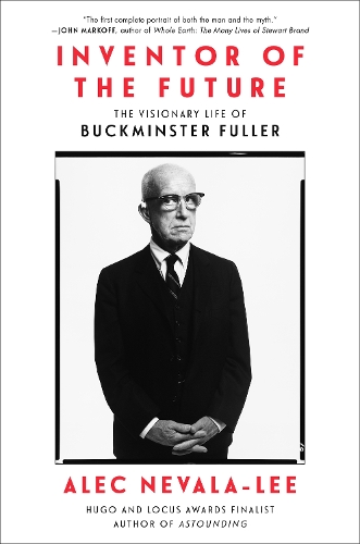 Бумажная книга «Inventor of the Future: The Visionary Life of Buckminster Fuller», автор Алек Невала-Ли - фото №1