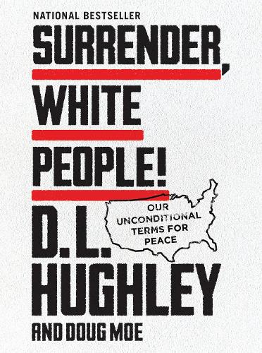 Бумажная книга «Surrender, White People!: Our Unconditional Terms for Peace», автор Д.Л. Хьюли - фото №1