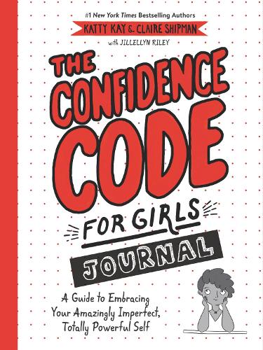 Бумажная книга «The Confidence Code for Girls Journal: A Guide to Embracing Your Amazingly Imperfect, Totally Powerful Self», авторов Клэр Шипман, Джилл Эллин Райли, Катти Кей - фото №1