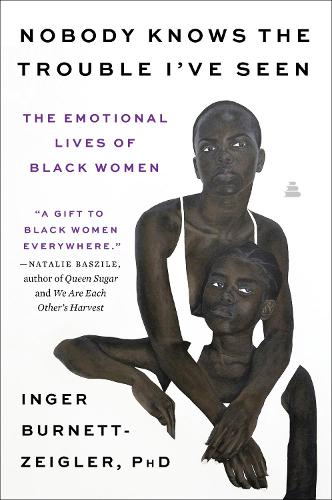 Бумажная книга «Nobody Knows the Trouble I’ve Seen: The Emotional Lives of Black Women», автор Ингер Бернетт-Зейглер - фото №1