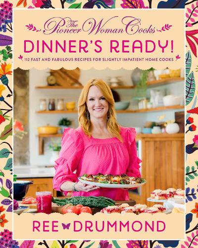 Бумажная книга «The Pioneer Woman Cooks—Dinner's Ready!: 112 Fast and Fabulous Recipes for Slightly Impatient Home Cooks», автор Ри Драммонд - фото №1