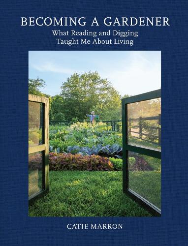 Бумажная книга «Becoming a Gardener: What Reading and Digging Taught Me About Living», автор Кэти Маррон - фото №1