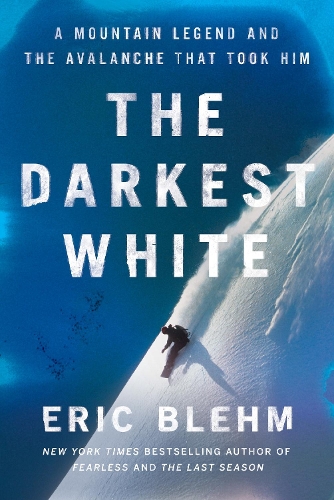 Бумажная книга «The Darkest White: A Mountain Legend and the Avalanche That Took Him», автор Эрик Блем - фото №1