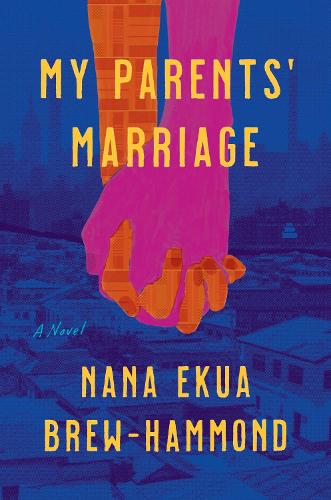 Бумажная книга «My Parents' Marriage: A Novel», автор Нана Экуа Брю-Хаммонд - фото №1