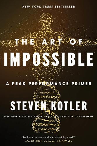 Бумажная книга «The Art of Impossible: A Peak Performance Primer», автор Стивен Котлер - фото №1