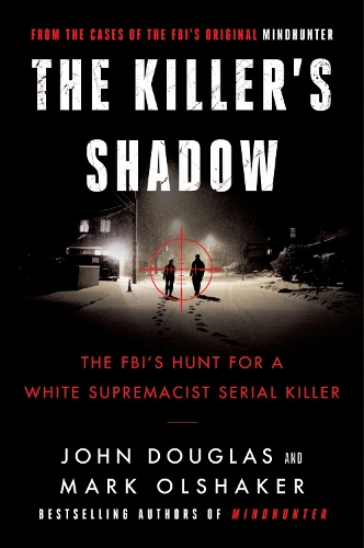 Паперова книга «The Killer's Shadow: The FBI's Hunt for a White Supremacist Serial Killer», авторів Джон Е. Дуглас, Марк Олшейкер - фото №1