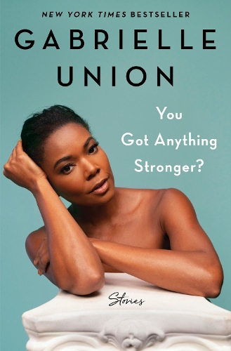 Паперова книга «You Got Anything Stronger?: Stories», автор Габріель Юніон - фото №1