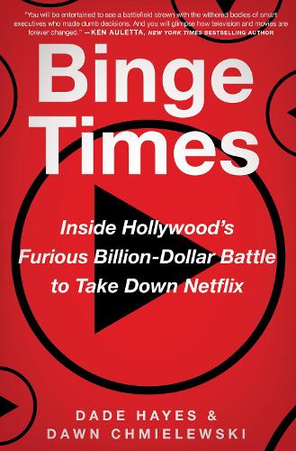 Бумажная книга «Binge Times: Inside Hollywood's Furious Billion-Dollar Battle to Take Down Netflix», авторов Дейд Хейз, Доун Хмелевски - фото №1