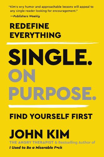 Паперова книга «Single On Purpose: Redefine Everything. Find Yourself First.», автор Джон Кім - фото №1