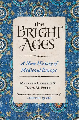 Бумажная книга «The Bright Ages: A New History of Medieval Europe», авторов Дэвид М. Перри, Мэтью Габриэле - фото №1