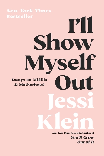 Бумажная книга «I'll Show Myself Out: Essays on Midlife and Motherhood», автор Джесси Кляйн - фото №1