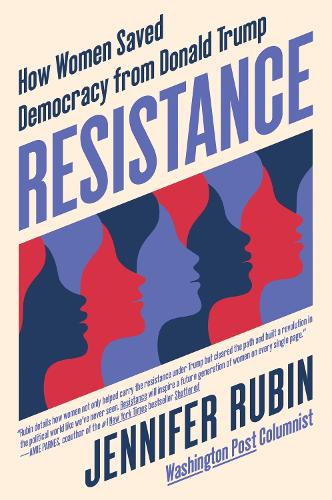 Паперова книга «Resistance: How Women Saved Democracy from Donald Trump», автор Дженніфер Рубін - фото №1