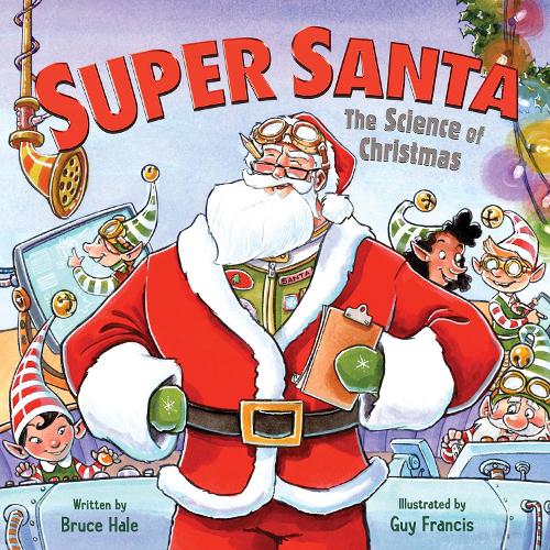 Бумажная книга «Super Santa: The Science of Christmas: A Christmas Holiday Book for Kids», автор Брюс Хейл - фото №1