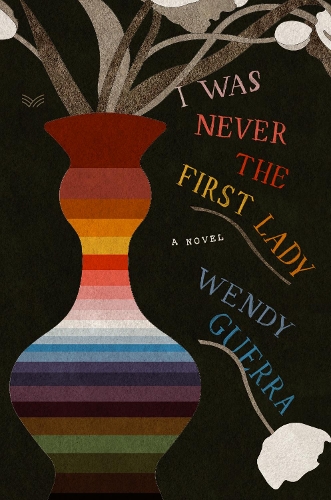 Бумажная книга «I Was Never the First Lady: A Novel», автор Венди Герра - фото №1