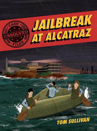[object Object] «Unsolved Case Files: Jailbreak at Alcatraz: Frank Morris & the Anglin Brothers' Great Escape», автор Том Салліван - фото №1