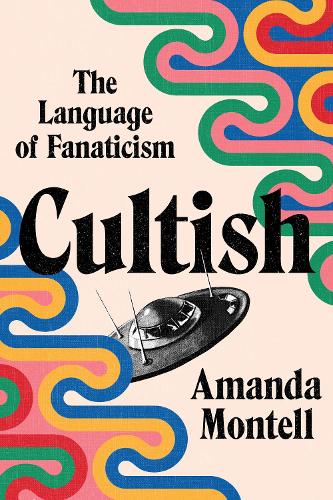 Бумажная книга «Cultish: The Language of Fanaticism», автор Аманда Монтелл - фото №1