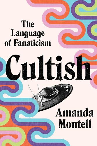 Бумажная книга «Cultish: The Language of Fanaticism», автор Аманда Монтелл - фото №1