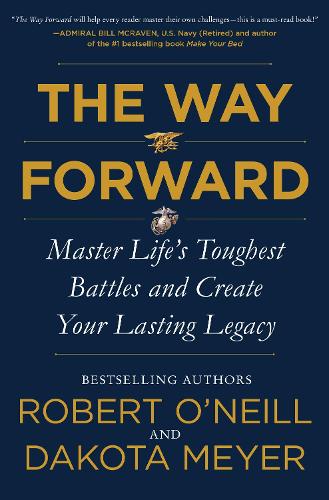 Паперова книга «The Way Forward: Master Life's Toughest Battles and Create Your Lasting Legacy», авторів Дакота Мейєр, Роберт О'Ніл - фото №1