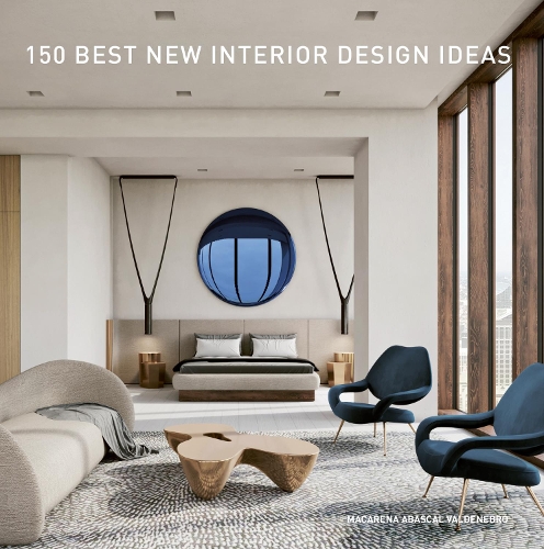 Паперова книга «150 Best New Interior Design Ideas», автор Макарена Абаскаль Вальденебро - фото №1
