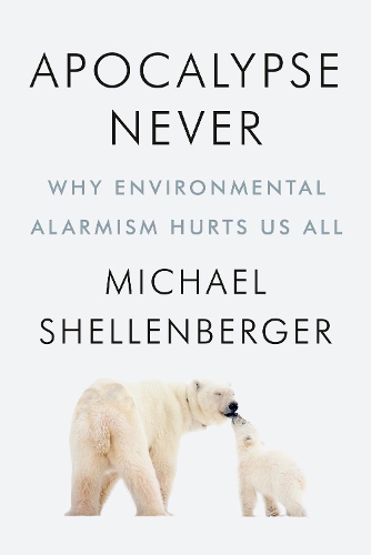 Бумажная книга «Apocalypse Never: Why Environmental Alarmism Hurts Us All», автор Майкл Шелленбергер - фото №1