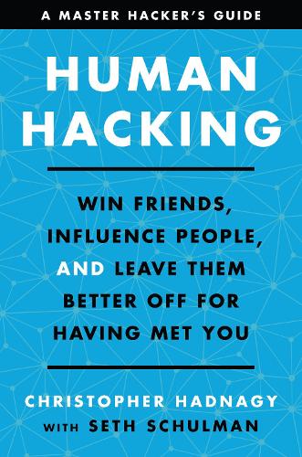 Паперова книга «Human Hacking: Win Friends, Influence People, and Leave Them Better Off for Having Met You», авторів Крістофер Хаднагі, Сет Шульман - фото №1