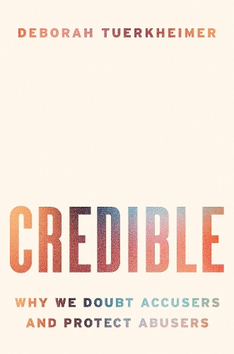 Паперова книга «Credible: Why We Doubt Accusers and Protect Abusers», автор Дебора Тюркгаймер - фото №1